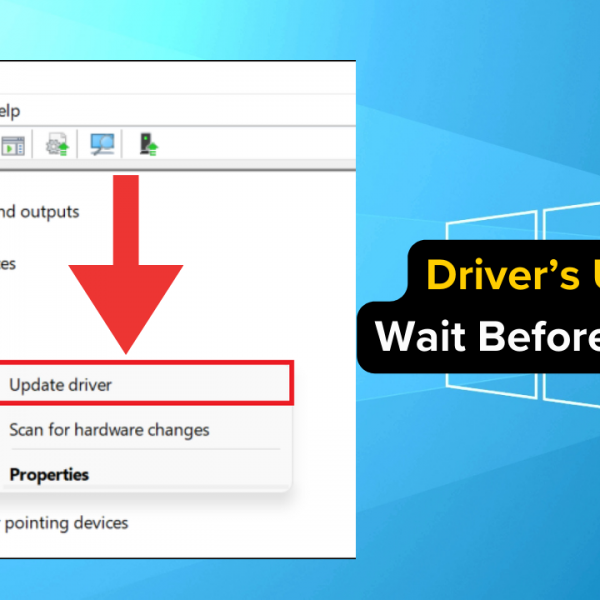 DRIVER UPDATES: WAIT BEFORE YOU CLICK