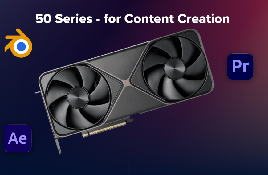 NVIDIA GeForce RTX 50-Series Roundup – For Content Creation