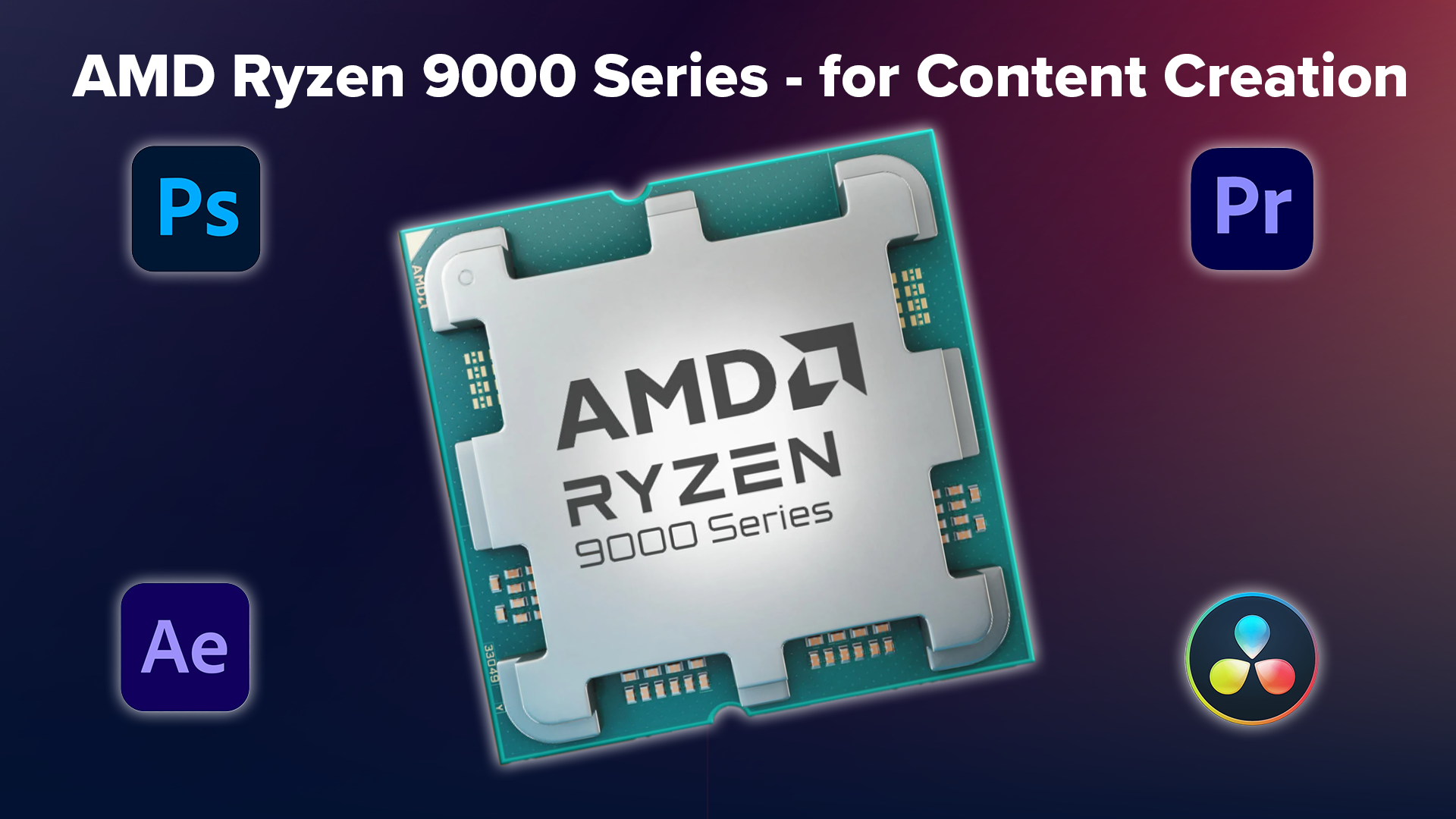Ryzen 9000 series for Content Creation 
